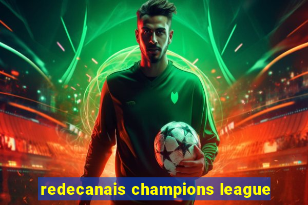 redecanais champions league